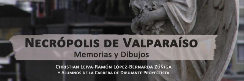 Libro “Necrópolis de Valparaíso, Memorias y Dibujos” fue lanzado por dibujantes proyectistas de la UPLA